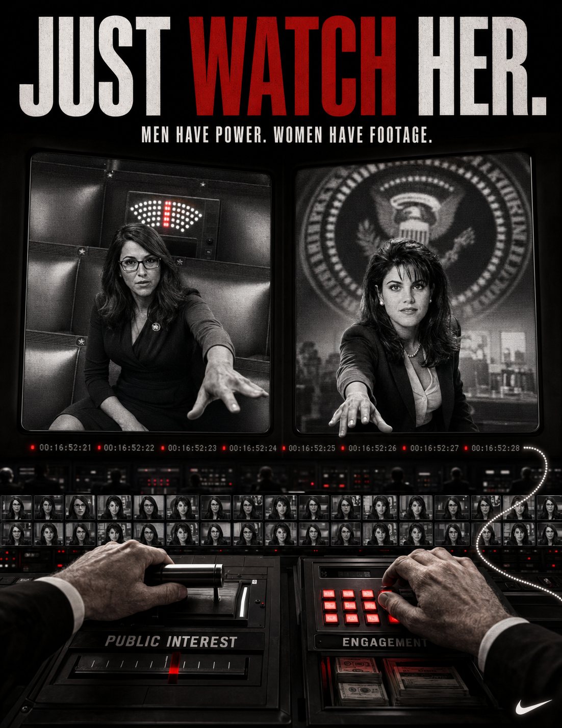 JUST WATCH HER. — MEN HAVE POWER. WOMEN HAVE FOOTAGE.